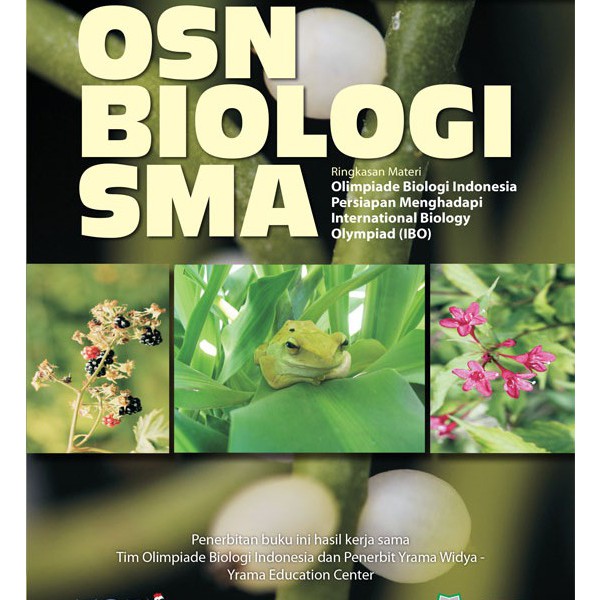 BUKU OSN BIOLOGI / OLIMPIADE SAINS NASIONAL BIOLOGI SMA EDISI KELIMA / OLIMPIADE BIOLOGI SMA