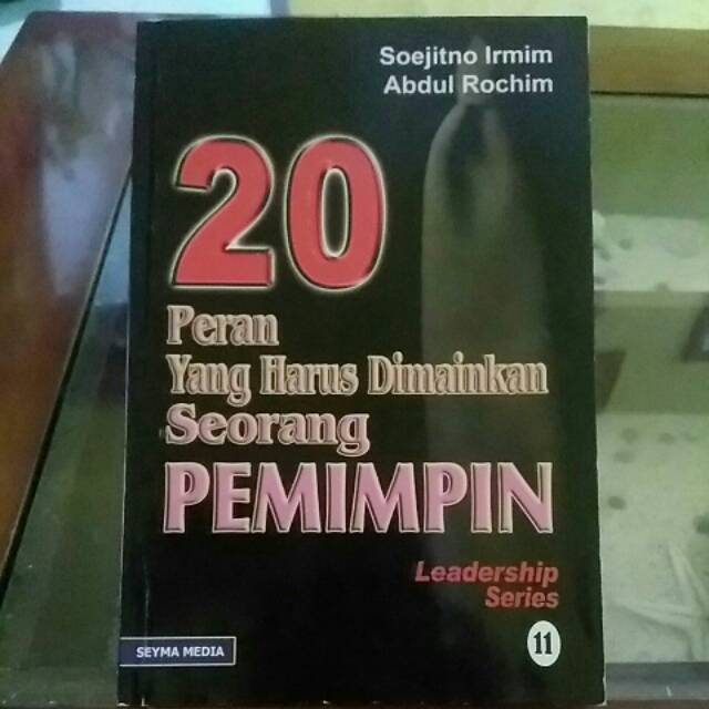 20 peran yang harus dimainkan seorang pemimpin soejitno irmim dan abdul rochim