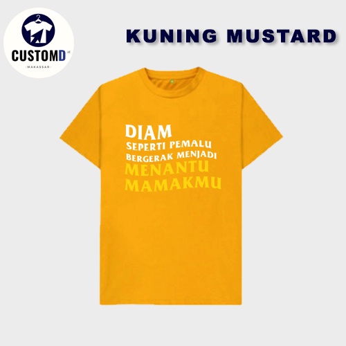 KAOS DTF DIAM SEPERTI PEMALU BERGERAK JADI MENANTU MAMAKMU - Kaos 30s