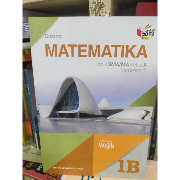 MATEMATIKA 1B.UNTUK SMA/MA.KELAS.X SEMESTER 2.SUKINO.