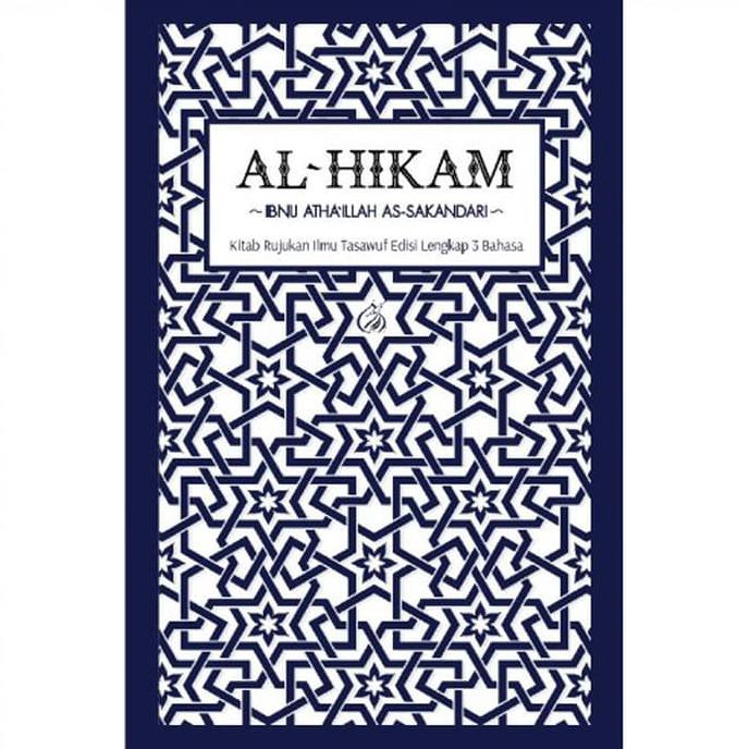 Al-Hikam: Kitab Rujukan Ilmu Tasawuf Edisi Lengkap 3 Bahasa