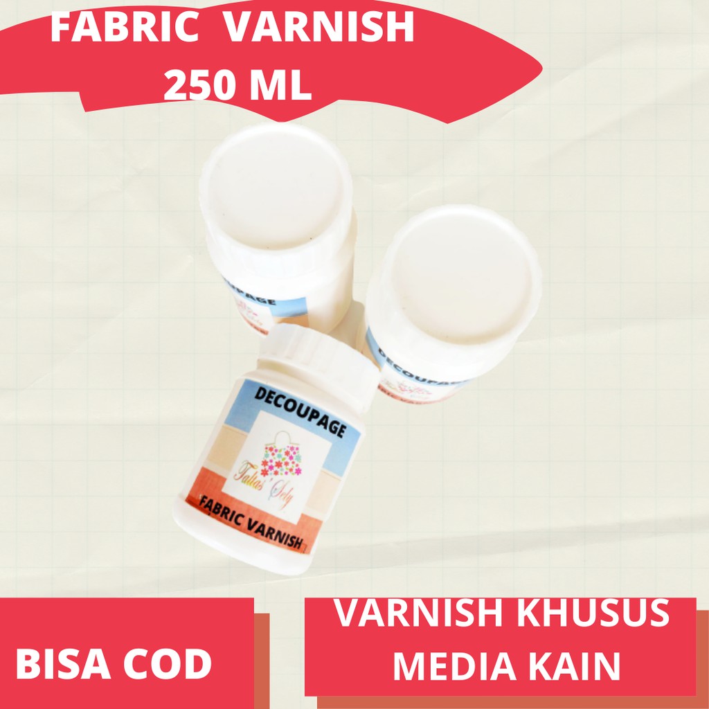 Varnish Kain. Fabric Varnish Untuk Kerajinan Tangan atau Decoupage untuk Media Kain 250  ML