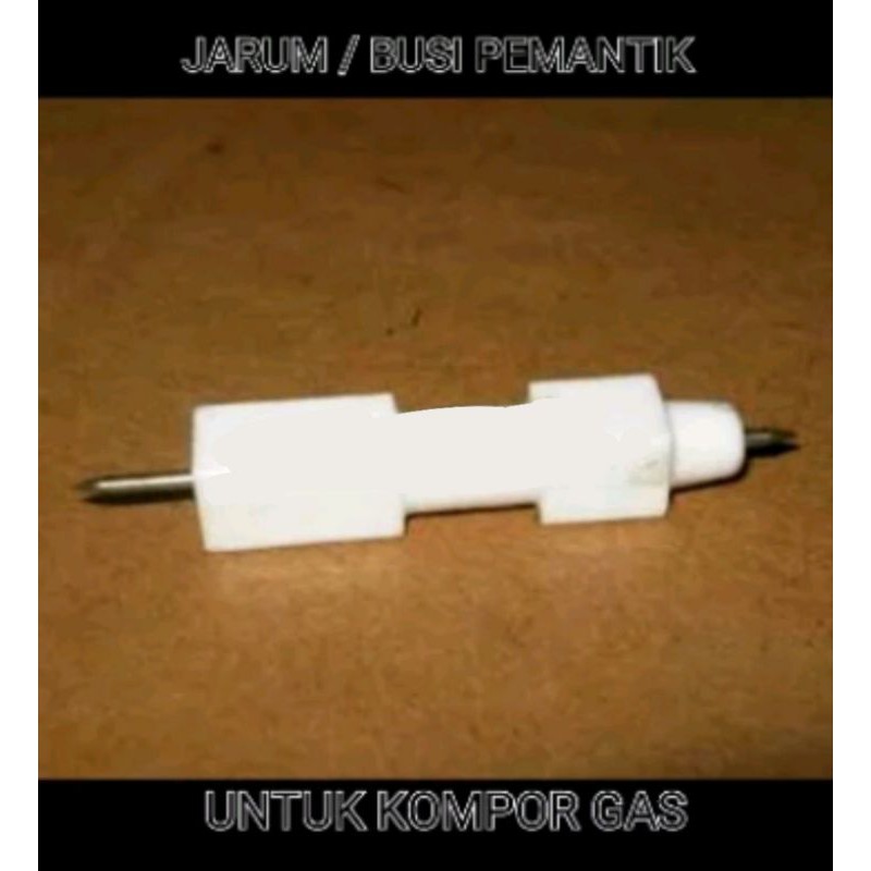 JARUM PEMANTIK BUSI PEMANTIK KERAMIK PEMANTIK KOMPOR GAS