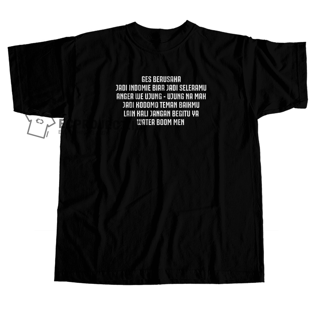 023 KAOS KATA2 VIRAL GES BERUSAHA BOCIL WATER BOOM MEN ECPROJECT.ID