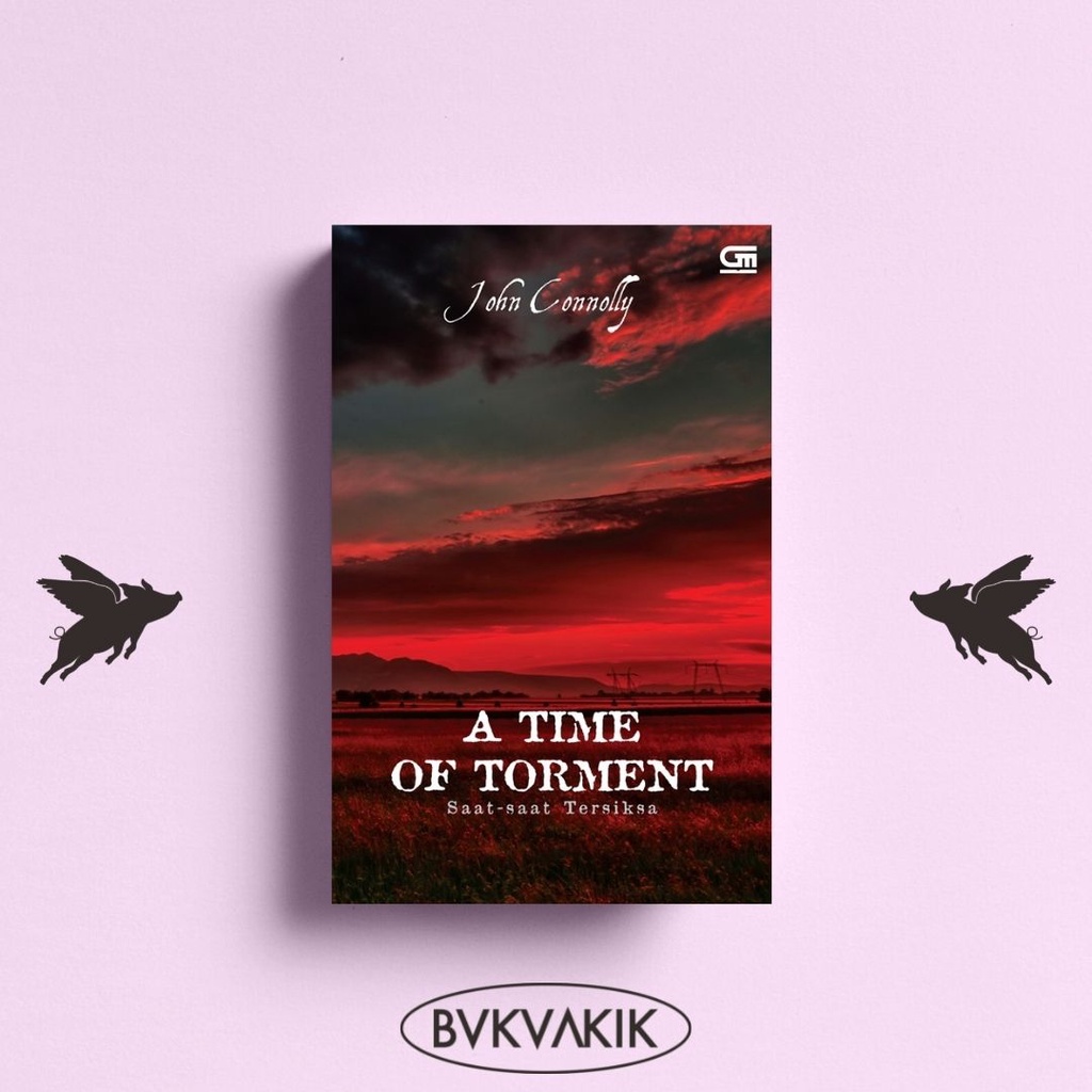 Saat-Saat Tersiksa (A Time Of Torment) - John Connolly