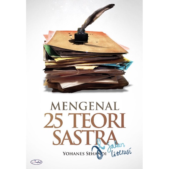 Mengenal 25 Teori Sastra - Yohanes Sehandi