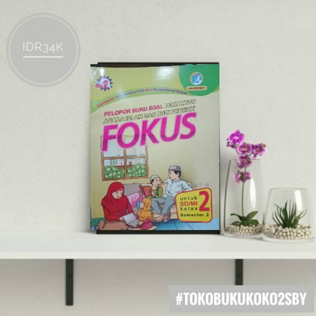 BUKU LKS FOKUS AGAMA ISLAM KELAS 2 SEMESTER 2 KURIKULUM 2013 EDISI REVISI
