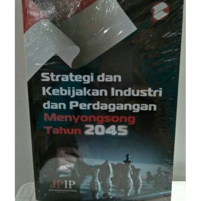 

STRATEGI DAN KEBIJAKAN INDUSTRI DAN PERDAGANGAN MENYONGSONG TAHUN 2045