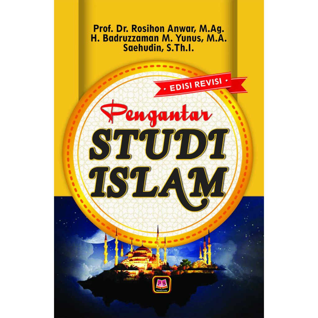 

BUKU PENGANTAR STUDI ISLAM (EDISI REVISI) - ROSIHON ANWAR