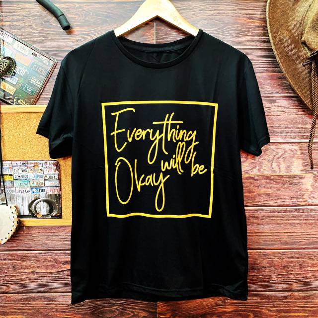  Kaos  distro  everything will be okay 4 warna kaos  pria  T 