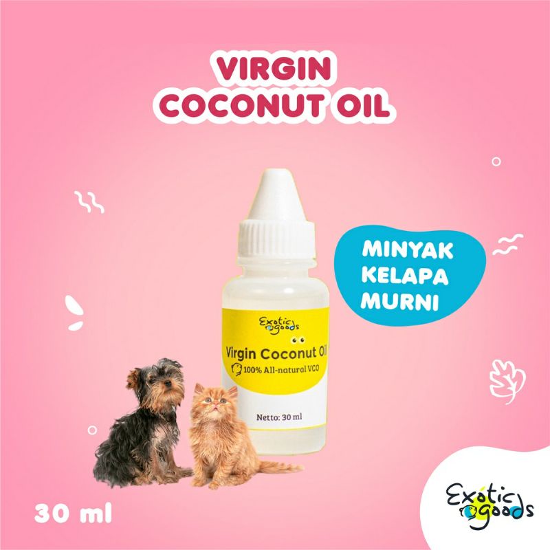 EXOTICGOODS VIRGIN COCONUT OIL 30ml MINYAK KELAPA MURNI VCO MURNI OBAT JAMUR OBAT SCABIES KUCING OBAT BULU HEWAN