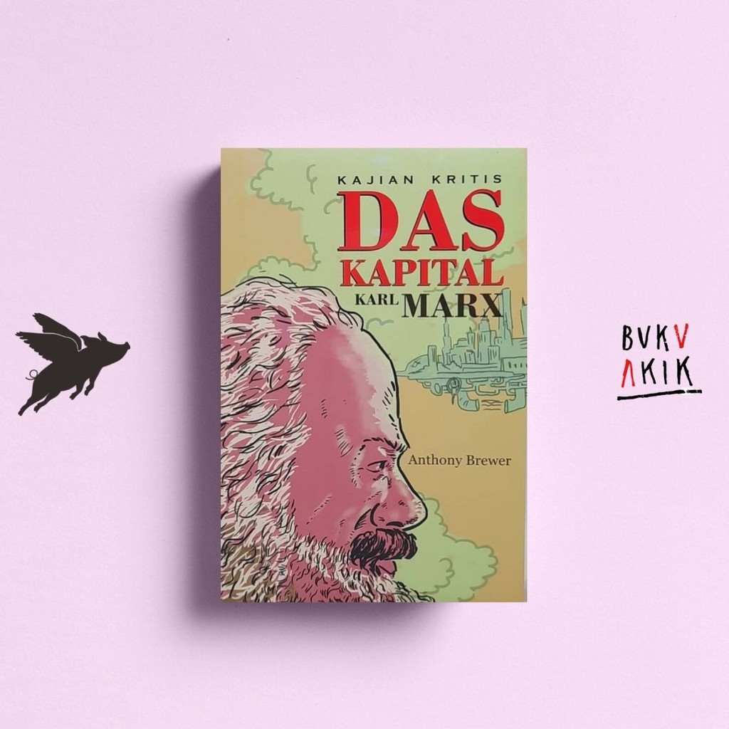 Kajian Kritis Das Kapital Karl Marx - Anthoni Brewer