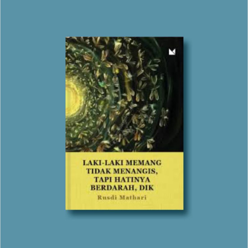 Laki Laki memang tidak menangis, tapi hatinya berdarah dik