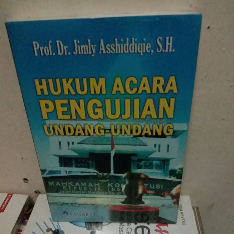 

BUKU HUKUM ACARA PENGUJIAN UNDANG-UNDANG PROF. DR. JIMLY ASSHIDDIQIE, S.H.