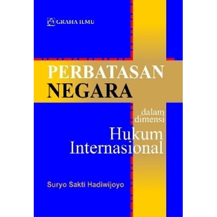 Perbatasan Negara dalam Dimensi Hukum Internasional - Graha Ilmu