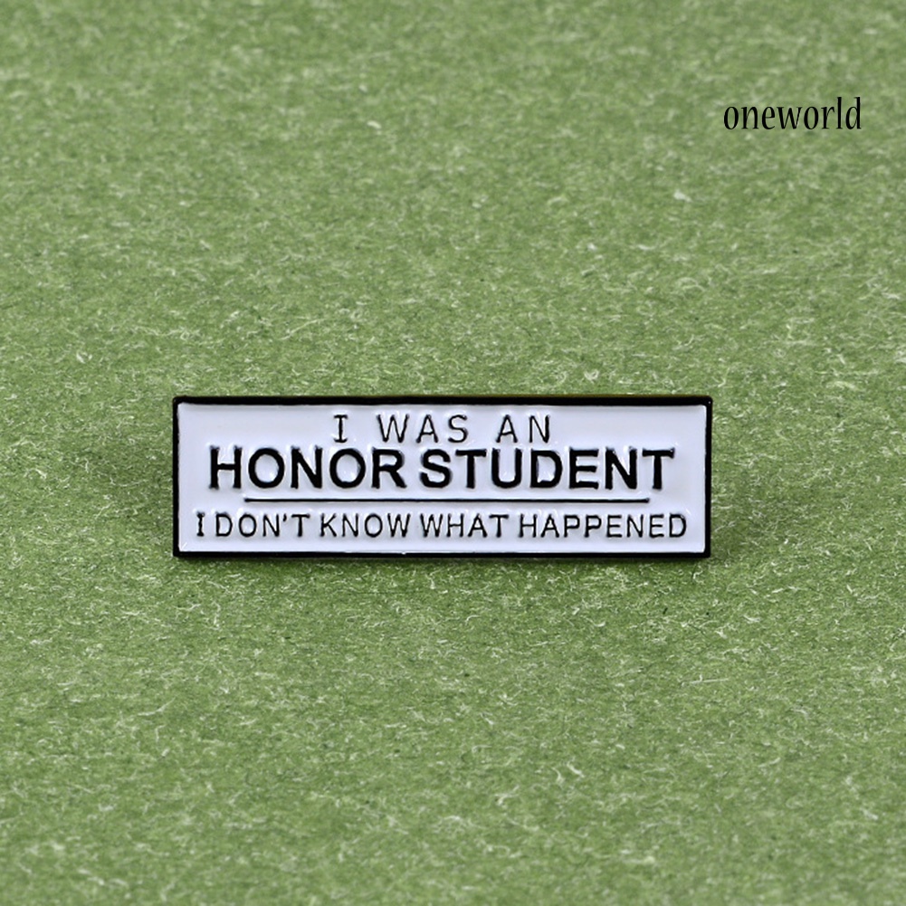 OW@ Unisex I WAS AN HONOR STUDENT Enamel Brooch Pin Badge Clothes Bag Decor Gift