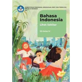 

Buku Kurikulum Merdeka_Bahasa Indonesia: Lihat Sekitar untuk SD Kelas IV