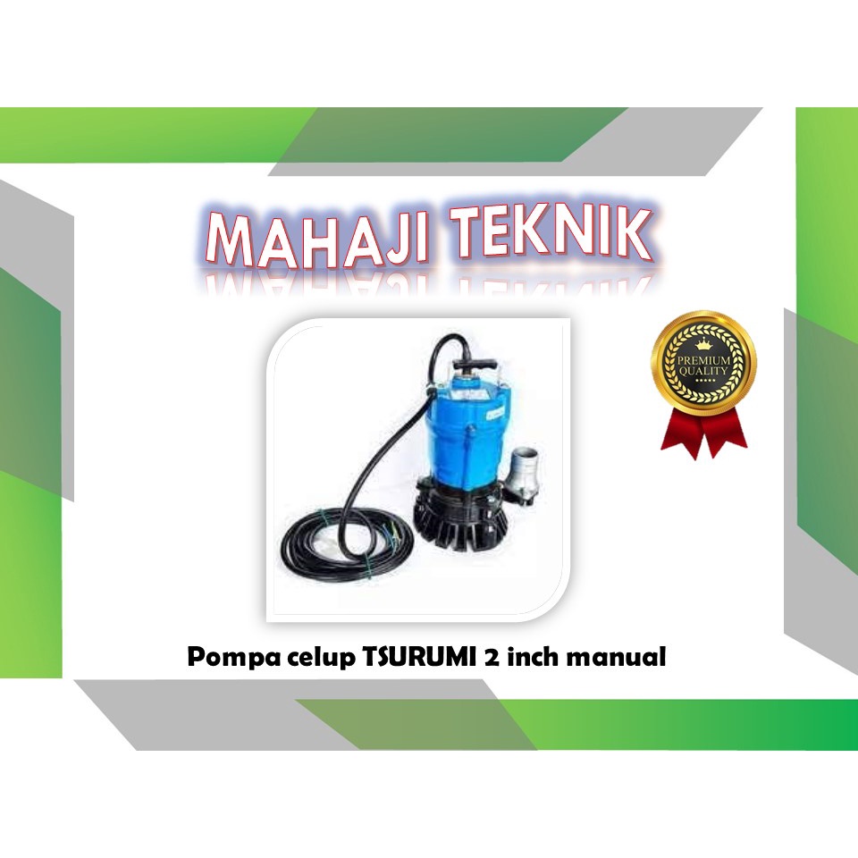 TSURUMI POMPA CELUP SUBMERSIBLE WATER PUMP HS2.4S 2" 2 INCHI HS 2.4S Murah Berkualitas