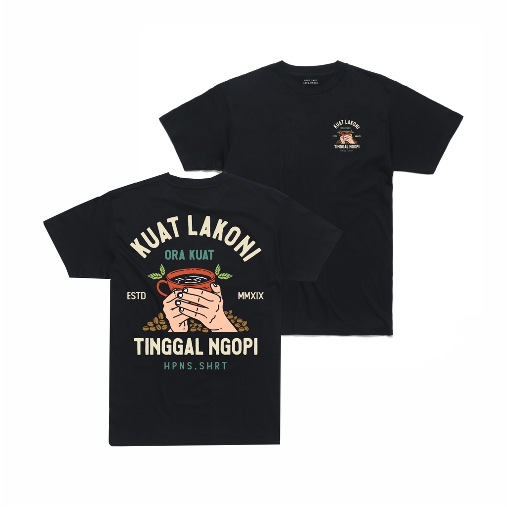 KAOS KOPI KUAT LAKONI ORA KUAT TINGGAL NGOPI