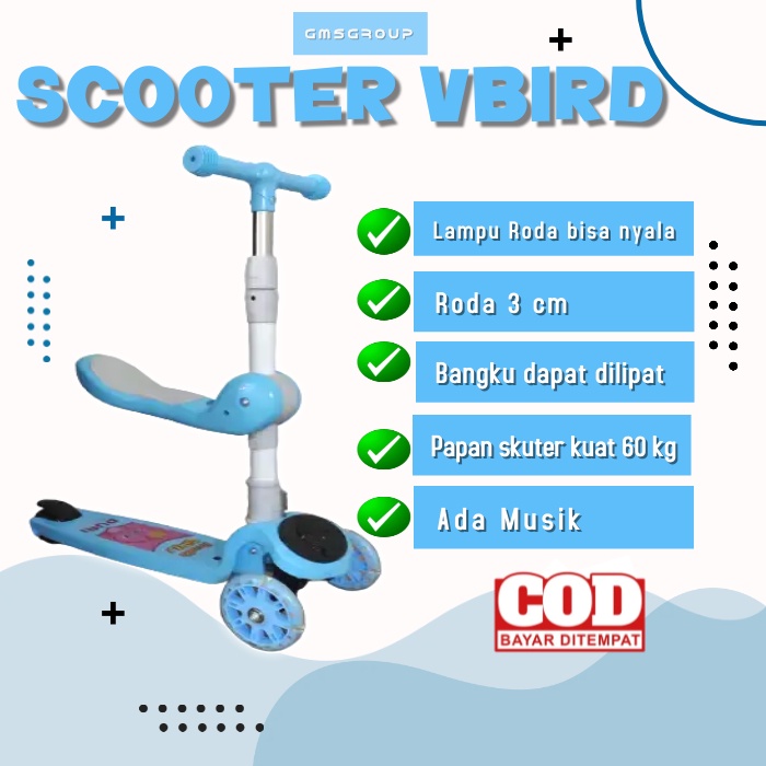 Skuter scooter MUSIK Lampu Bangku  VBIRD Anak Roda 3