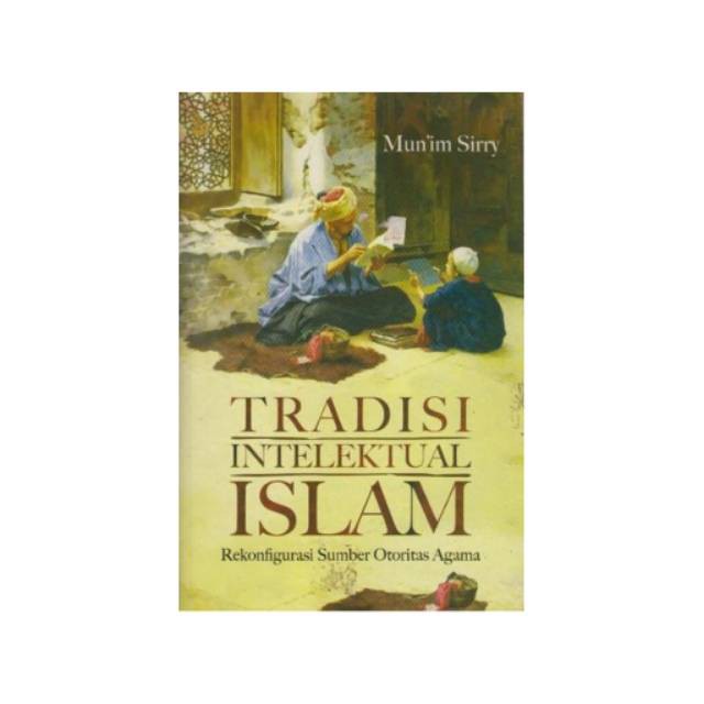 Buku Tradisi Intelektual Islam By Mun Im Sirry