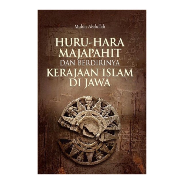 Buku Sejarah Huru Hara Majapahit Dan Berdirinya Kerajaan Islam Di Jawa Shopee Indonesia
