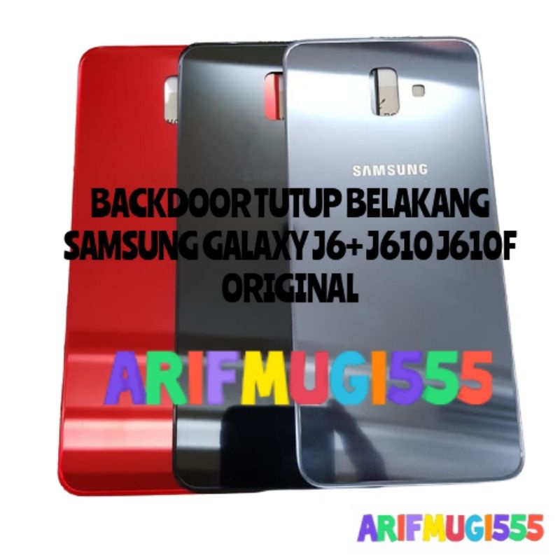 BACKDOOR BACK COVER CASING TUTUP BATERAI SAMSUNG GALAXY J6+ PLUS J610 J610F ORIGINAL