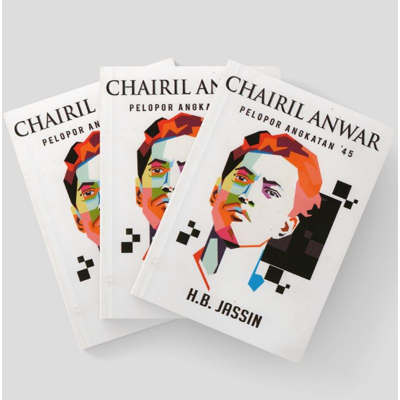 BUKU BIOGRAFI - CHAIRIL ANWAR: PELOPOR ANGKATAN 45