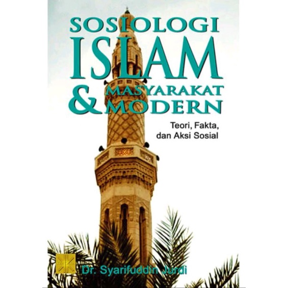 Jual Sosiologi Islam Dan Masyarakat Modern Syarifuddin Jurdi | Shopee ...