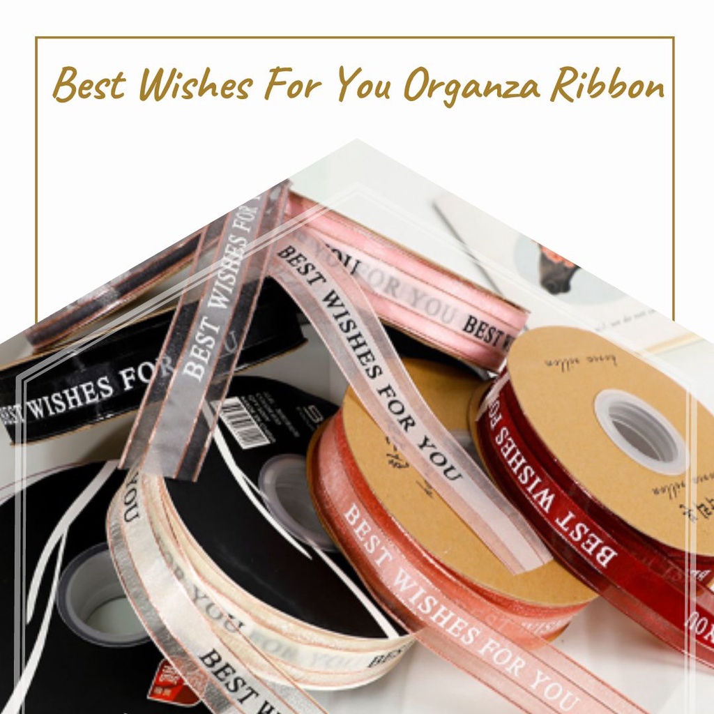 

BEST WISHES FOR YOU ORGANZA RIBBON / PITA (PITA BUKET / PITA BUNGA / HIASAN BUKET / FLORIST SUPPLY)