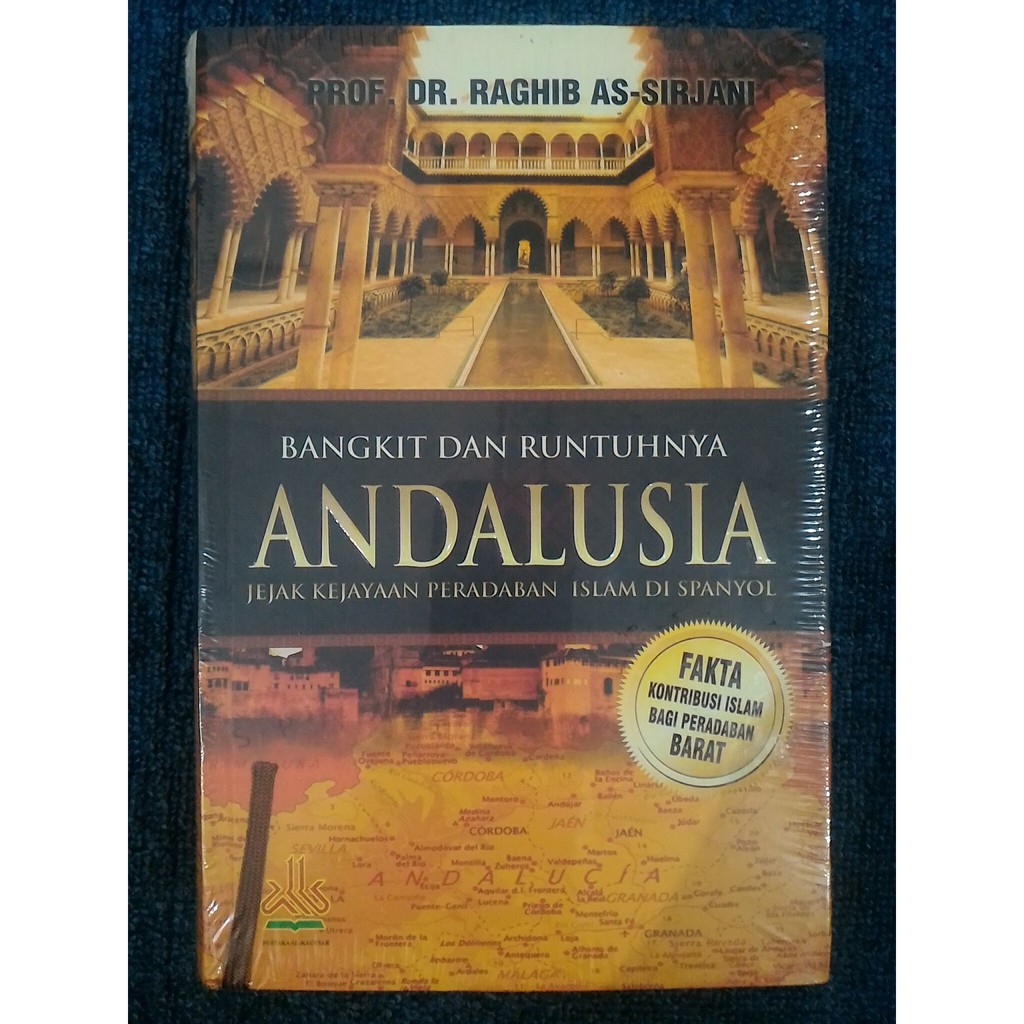BANGKIT DAN RUNTUHNYA ANDALUSIA - Raghib As-Sirjani