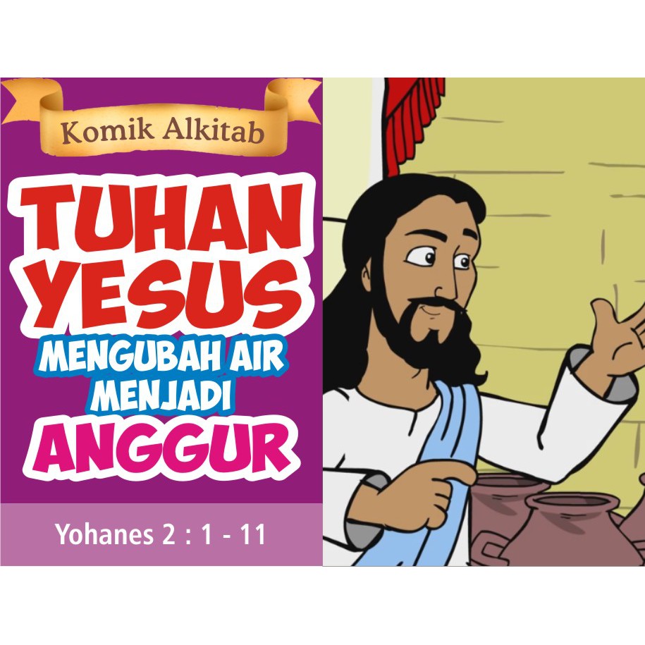 Buku Komik Cerita Alkitab Anak TUHAN YESUS MENGUBAH AIR MENJADI ANGGUR