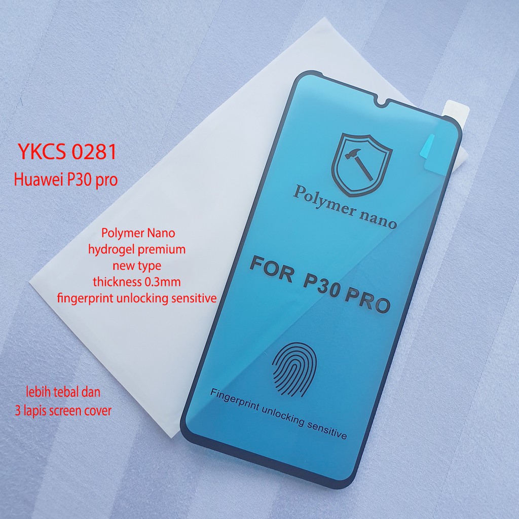 YKCS 0285 huawei P30pro polymer nano hydrogel 0.3 mm new anti gores anti glare minyak waterproof