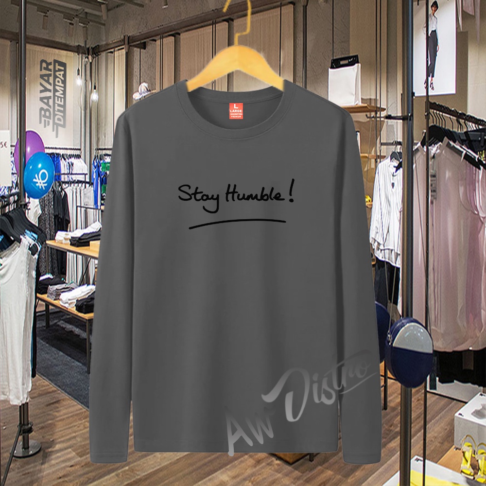 COD Baju Kaos Distro Stay Humble Black Premium Quality Lengan Panjang Kaos Tulisan Kaos Kata-Kata Kaos Sablon Big Size