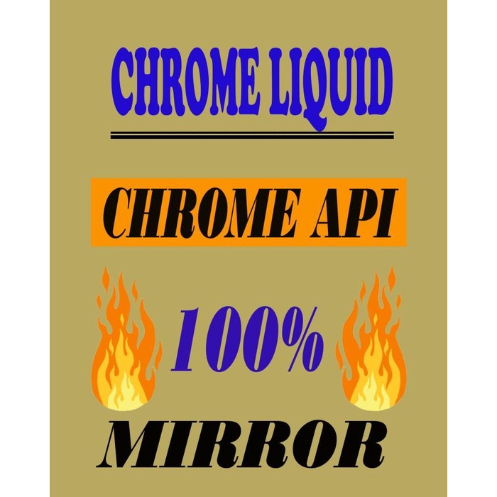 CHROME LIQUID / CHROME API / CHROME BAKAR (100 ml)