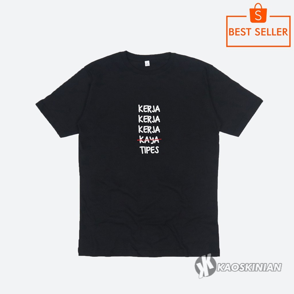 KAOS KERJA KERJA KERJA KAYA TIPES