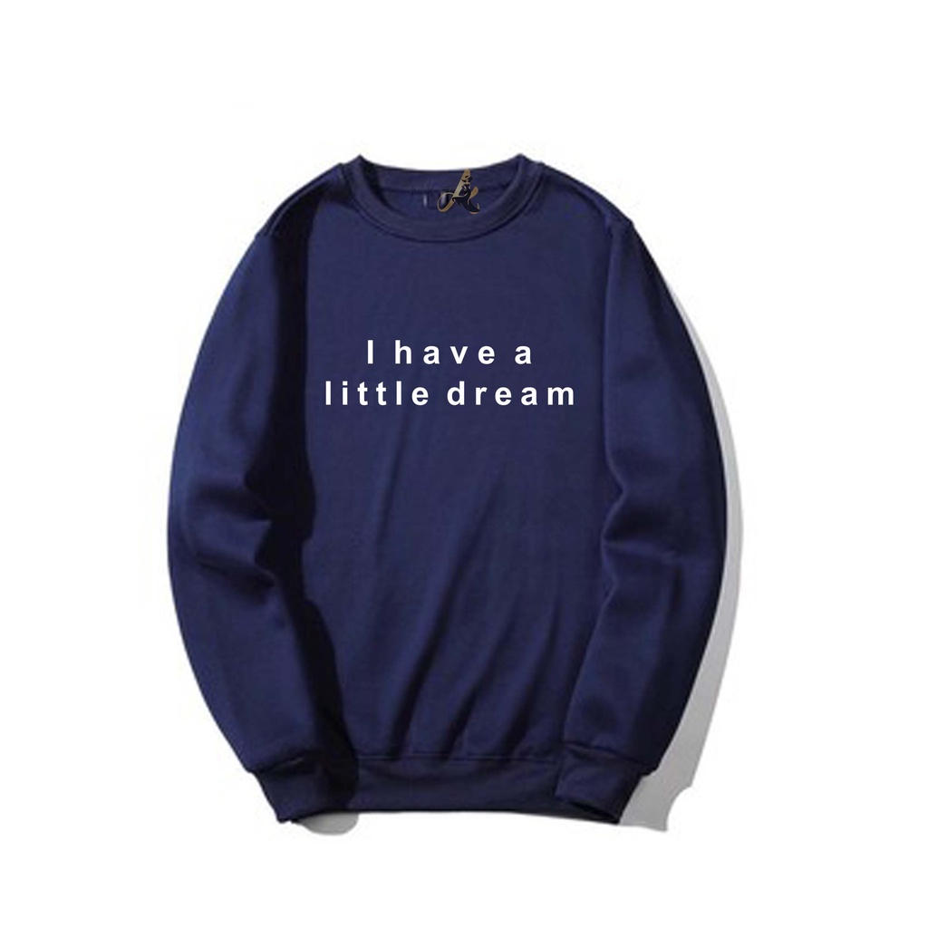 SWEATER OVERSIZE CREWNECK I HAVE A DREAM STREETWEAR  SWEATSHIRT PRIA DAN WANITA