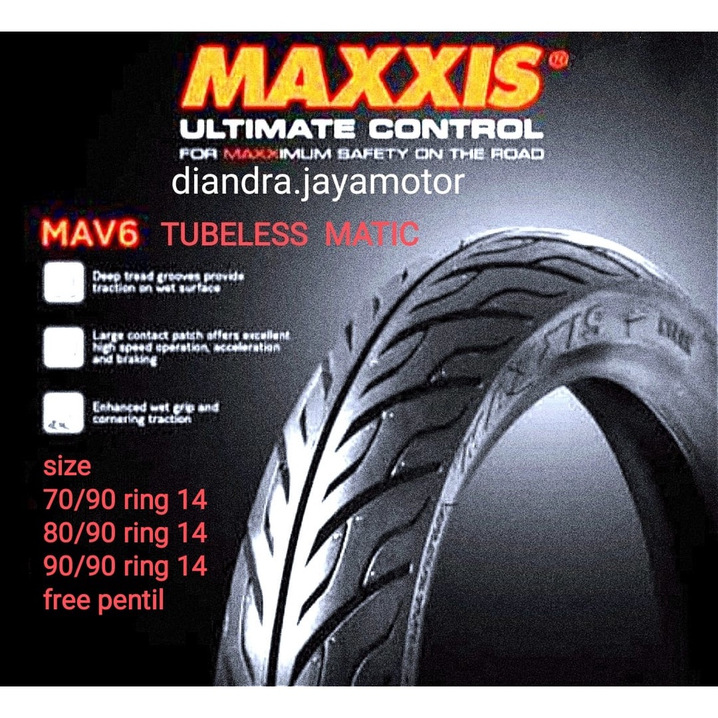 MAXXIS SCOOTER MATIC TUBELESS TYPE MAV6 ( 70/90 - 80/90 - 90/90 ) RING 14 FREE PENTIL 100% ORIGINAL FOR ALL MATIC HONDA YAMAHA SUZUKI