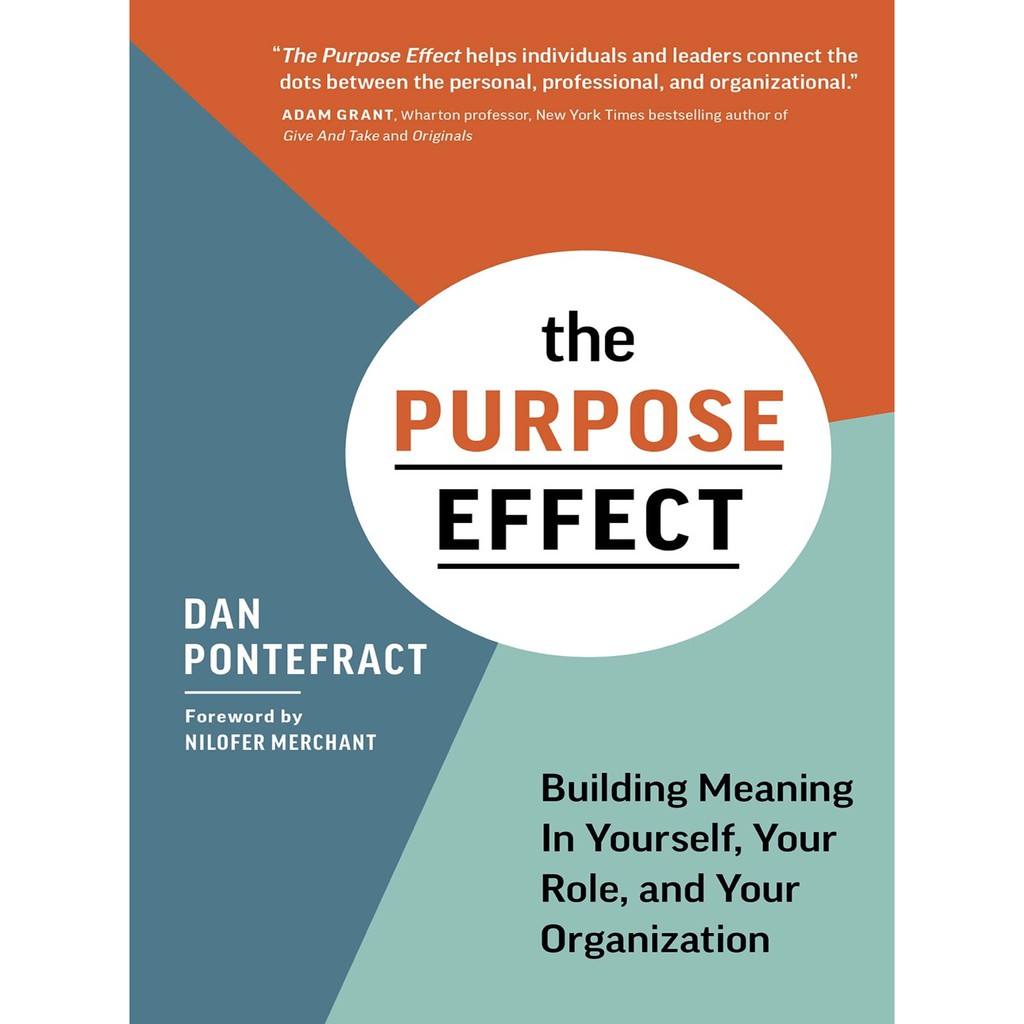 The Purpose Effect: Building Meaning in Yourself, Your Role, and Your Organization by Dan Pontefract