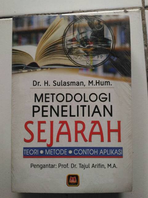 

Buku Metodologi Penelitian sejarah Teori, metode dan contoh aplikasi