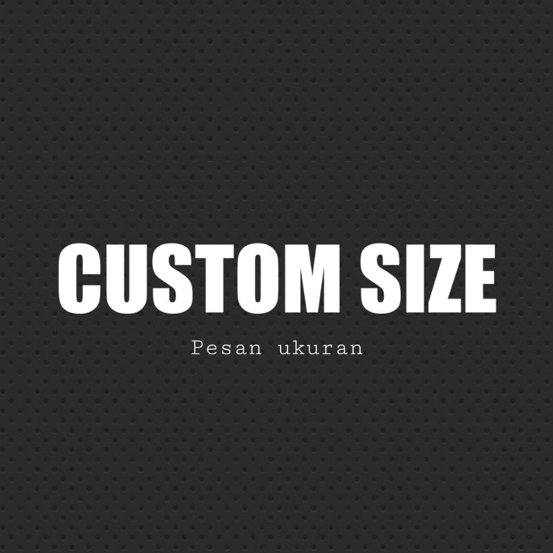 custom size /pesan ukuran custom