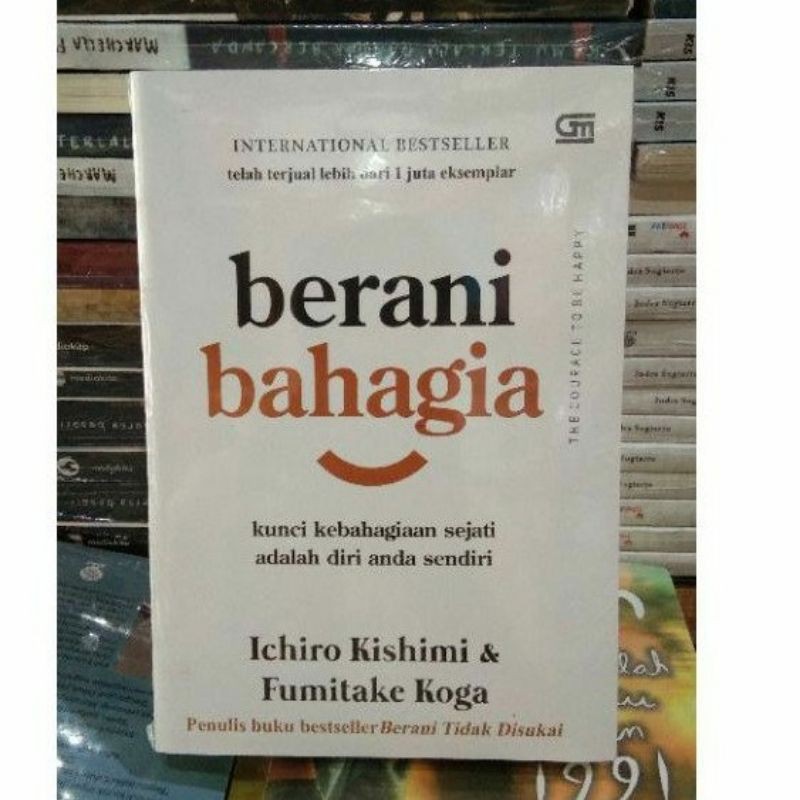 BERANI BAHAGIA KERTAS : BOOKPAPER PENULIS : ICHIRO KISHIMI