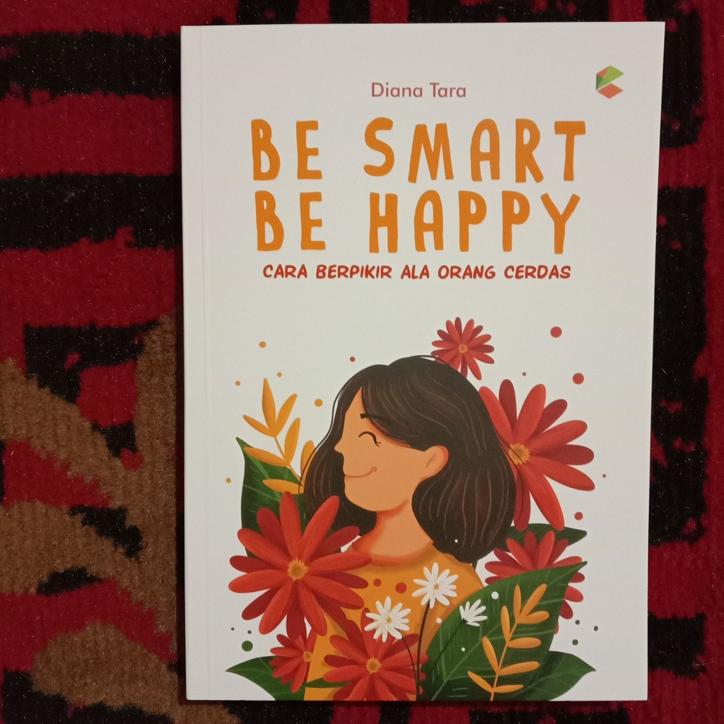 Buku Inspirasi : Be Smart Be Happy : Cara Berpikir ala Orang Cerdas : Buku Motivasi-1