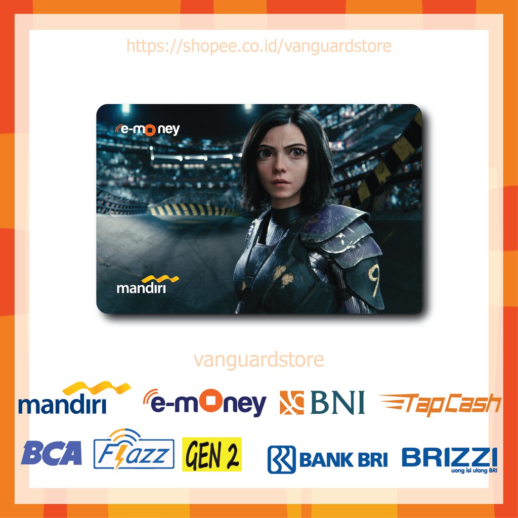 KARTU E MONEY E TOLL ALITA BATTLE ANGEL FILM 14 EMONEY MANDIRI FLAZZ BCA BNI TAPCASH BRIZZI BRI