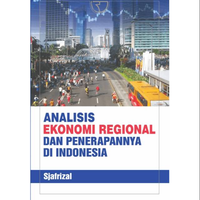 Buku Analisis Ekonomi Regional dan Penerapannya di Indonesia – Sjafrizal