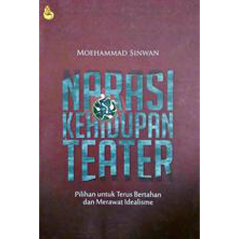 Buku Teater - Narasi Kehidupan Teater oleh Moehammad Sinwan - ORIGINAL