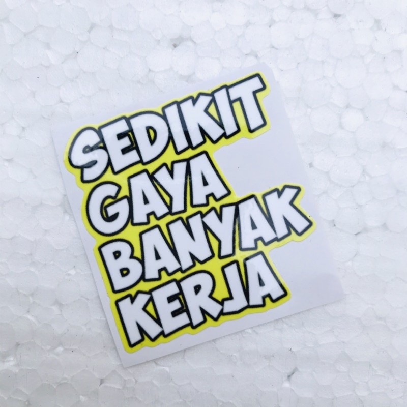 

Sticker Kata Sedikit Gaya Banyak Kerja Orajet Cutting Laminasih Glossy
