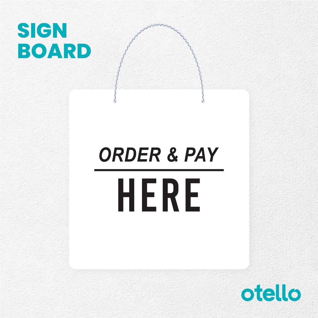 Otello Sign Order &amp; Pay Here Tegak Signage Board Acrylic  Gantung Akrilik Rantai Petunjuk Toko Modern Minimalist Kafe Restoran Kantor Gedung Cafe