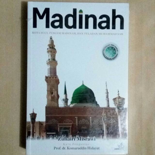 Madinah - Kota Suci Piagam Madinah dan Teladan Muhammad SAW - Zuhairi Misrawi