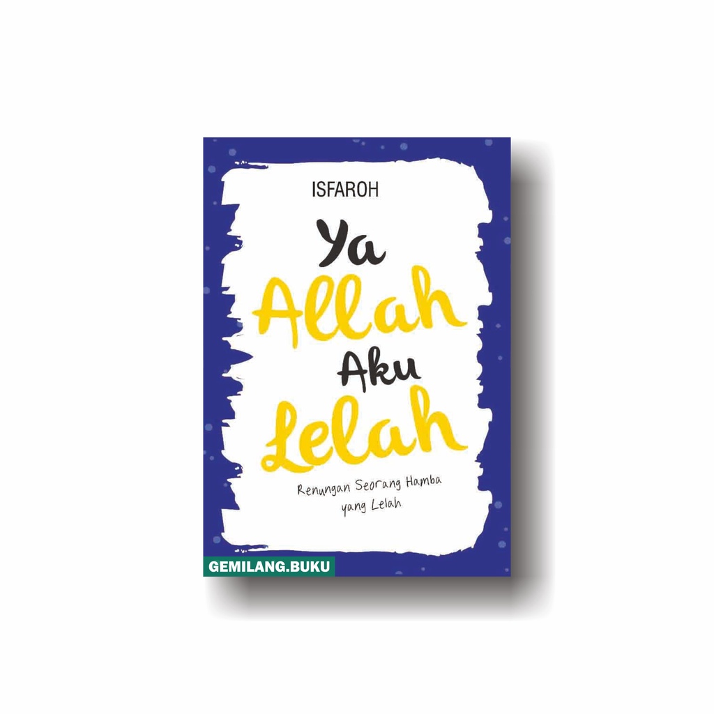 Buku Ya Allah Aku Lelah: Renungan Seorang Hamba yang Lelah - Mueeza